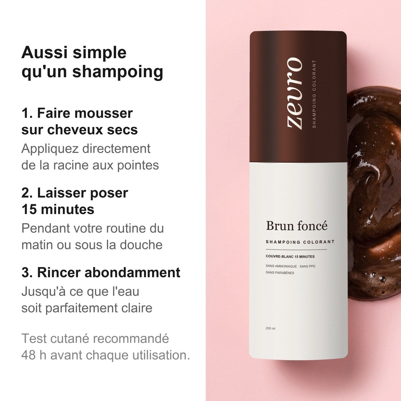 Application simple en 3 étapes : mousser, poser 15 min, rincer
